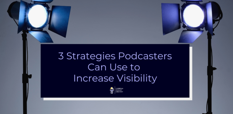 3 Ways Podcasters can Increase Visibility
