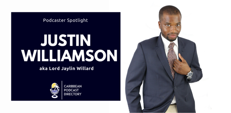 Justin Williamson aka Lord Jaylin Willard podcaster spotlight for Caribbean Podcast Directory