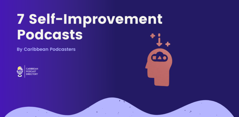 7 self improvement podcasts on Caribbean Podcast Directory