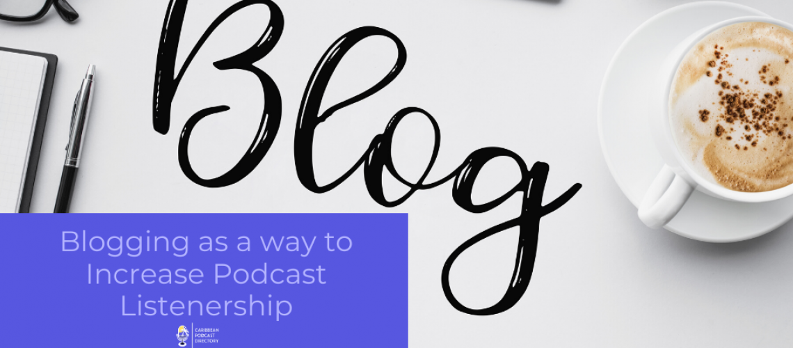 Blogging as a way to Increase Podcast Listenership