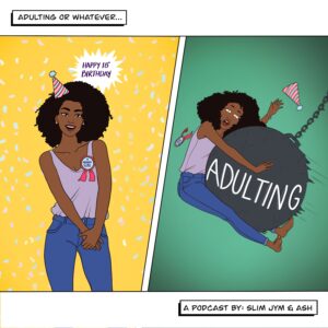 Adulting or Whatever…